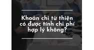 Khoản chi từ thiện có được tính chi phí hợp lý không?