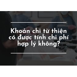 Khoản chi từ thiện có được tính chi phí hợp lý không?