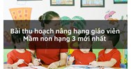 Bài thu hoạch nâng hạng giáo viên Mầm non hạng 3 mới nhất