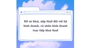 Hồ sơ khai, nộp thuế đối với hộ kinh doanh, cá nhân kinh doanh trực tiếp khai thuế