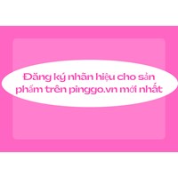Đăng ký nhãn hiệu cho sản phẩn trên Pinggo.vn mới nhất