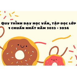 Quy trình dạy học vần, tập đọc lớp 1 chuẩn và chi tiết nhất