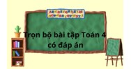 Trọn bộ Bài tập Toán cơ bản lớp 4 có đáp án mới nhất