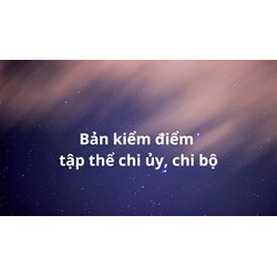 Bản kiểm điểm tập thể Chi ủy, Chi bộ cuối năm mới nhất 2025