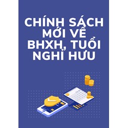 Chính sách mới về BHXH, tuổi nghỉ hưu