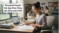 Khung kế hoạch bài dạy theo Công văn 5512 mới nhất