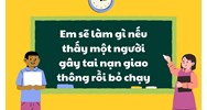 Em sẽ làm gì nếu thấy một người gây tai nạn giao thông rồi bỏ chạy