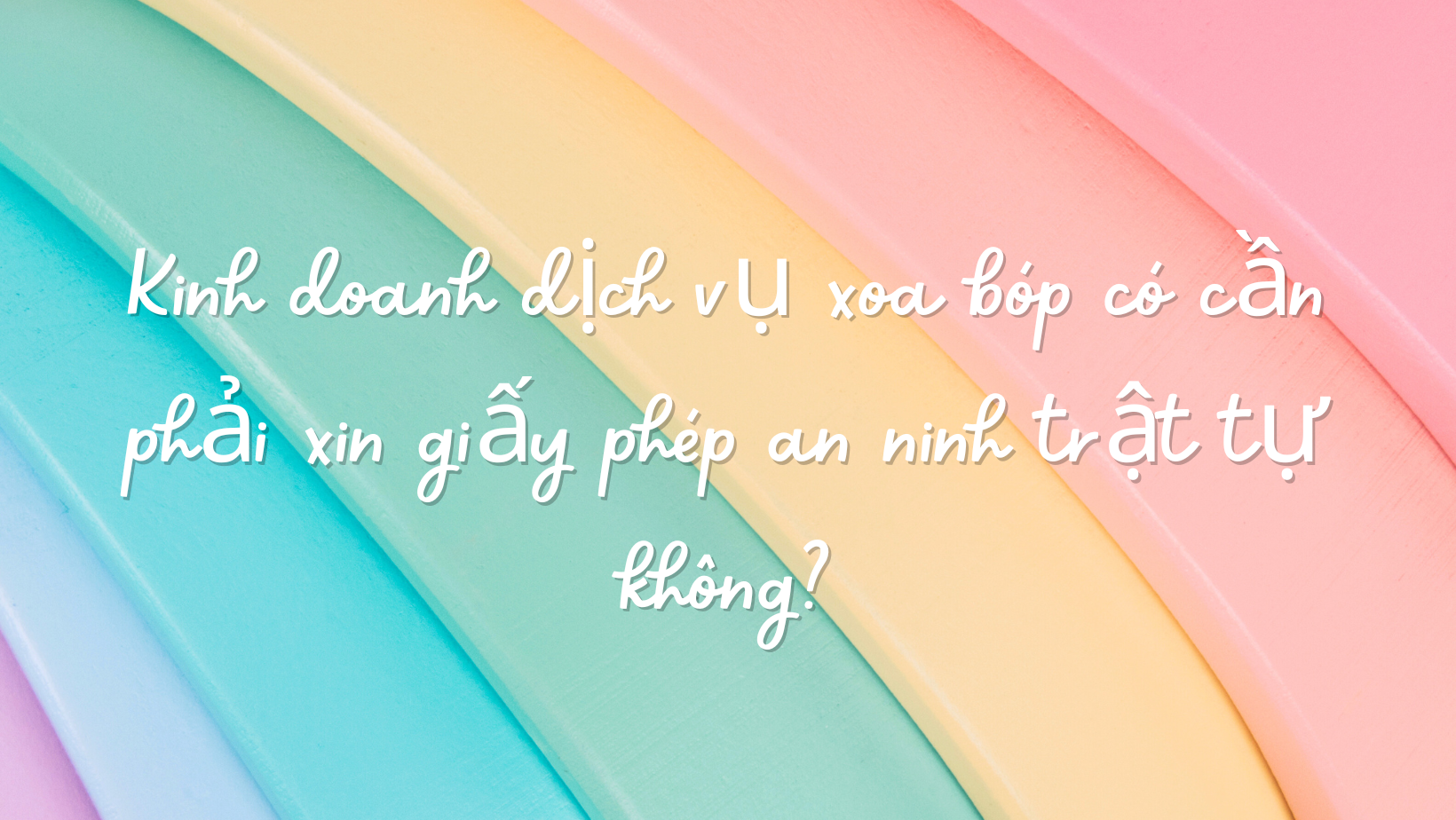 Kinh doanh dịch vụ xoa bóp có cần phải xin giấy phép an ninh trật tự không?