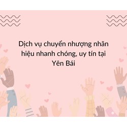 Dịch vụ chuyển nhượng nhãn hiệu nhanh chóng, uy tín tại Yên Bái