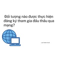 Đối tượng nào được thực hiện đăng ký tham gia đấu thầu qua mạng?
