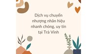 Dịch vụ chuyển nhượng nhãn hiệu nhanh chóng, uy tín tại Trà Vinh
