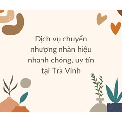 Dịch vụ chuyển nhượng nhãn hiệu nhanh chóng, uy tín tại Trà Vinh