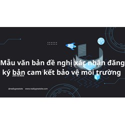 Mẫu văn bản đề nghị xác nhận đăng ký bản cam kết bảo vệ môi trường