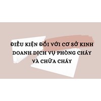 Điều kiện đối với cơ sở kinh doanh dịch vụ phòng cháy và chữa cháy