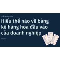 Hiểu thế nào về bảng kê hàng hóa đầu vào của doanh nghiệp