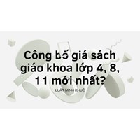 Công bố giá sách giáo khoa lớp 4, 8, 11 mới nhất?