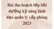 Bài thu hoạch lớp bồi dưỡng kỹ năng lãnh đạo quản lý cấp phòng