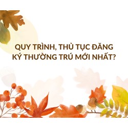 Quy trình, thủ tục đăng ký thường trú mới nhất?