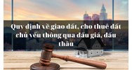 Quy định về giao đất, cho thuê đất chủ yếu thông qua đấu giá, đấu thầu