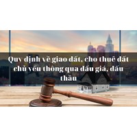 Quy định về giao đất, cho thuê đất chủ yếu thông qua đấu giá, đấu thầu