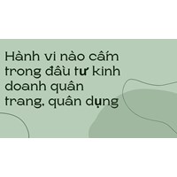Hành vi nào cấm trong đầu tư kinh doanh quân trang, quân dụng