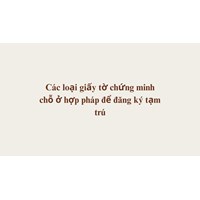 Các loại giấy tờ chứng minh chỗ ở hợp pháp để đăng ký tạm trú