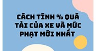Cách tính % quá tải của xe và mức phạt mới nhất