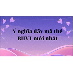 Ý nghĩa dãy mã thẻ BHYT mới nhất