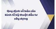 Quy định về báo cáo kinh tế kỹ thuật đầu tư xây dựng mới nhất
