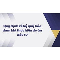 Quy định về ký quỹ bảo đảm khi thực hiện dự án đầu tư