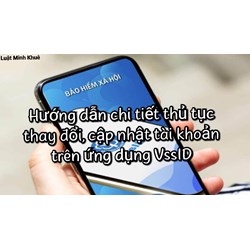 Hướng dẫn chi tiết thủ tục thay đổi, cập nhật tài khoản trên ứng dụng VssID