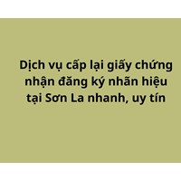 Dịch vụ cấp lại giấy chứng nhận đăng ký nhãn hiệu tại Sơn La nhanh, uy tín