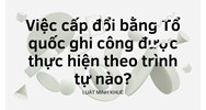 Việc cấp đổi bằng Tổ quốc ghi công được thực hiện theo trình tự nào?