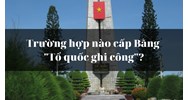 Trường hợp nào cấp Bằng "Tổ quốc ghi công"?