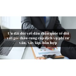 Ưu đãi đối với đấu thầu quốc tế đối với gói thầu cung cấp dịch vụ phi tư vấn, xây lắp, hỗn hợp