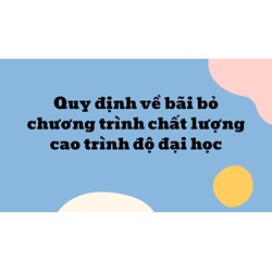 Quy định về bãi bỏ chương trình chất lượng cao trình độ đại học