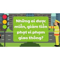 Những ai được miễn, giảm tiền phạt vi phạm giao thông?