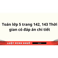 Toán lớp 5 trang 142, 143 Thời gian có đáp án chi tiết