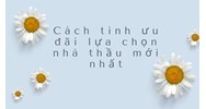 Cách tính ưu đãi lựa chọn nhà thầu mới nhất