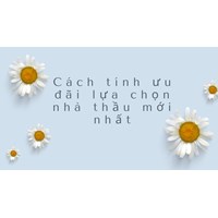 Cách tính ưu đãi lựa chọn nhà thầu mới nhất