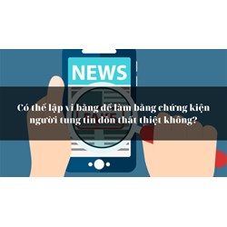 Có thể lập vi bằng để làm bằng chứng kiện người tung tin đồn thất thiệt không?