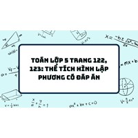 Toán lớp 5 trang 122, 123: Thể tích hình lập phương có đáp án