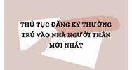 Thủ tục đăng ký thường trú vào nhà người thân mới nhất