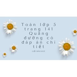 Toán lớp 5 trang 141 Quãng đường có đáp án chi tiết
