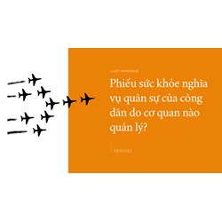 Phiếu sức khỏe nghĩa vụ quân sự của công dân do cơ quan nào quản lý?