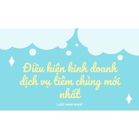 Điều kiện kinh doanh dịch vụ tiêm chủng mới nhất
