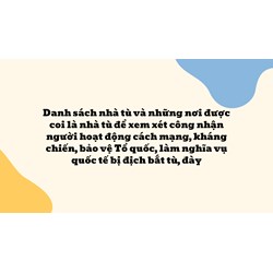 Danh sách nhà tù và những nơi được coi là nhà tù để xem xét công nhận người hoạt động cách mạng, kháng chiến, bảo vệ Tổ quốc, làm nghĩa vụ quốc tế bị địch bắt tù, đày