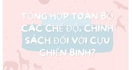 Tổng hợp toàn bộ các chế độ, chính sách đối với Cựu chiến binh?