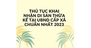 Thủ tục khai nhận di sản thừa kế tại UBND cấp xã chuẩn nhất