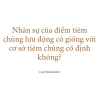 Nhân sự của điểm tiêm chủng lưu động có giống với cơ sở tiêm chủng cố định không?